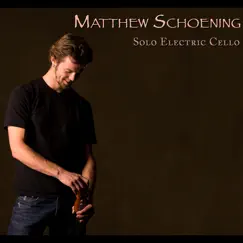 Solo Electric Cello by Matthew Schoening album reviews, ratings, credits