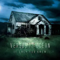 If Only You Knew... by Versus the Ocean album reviews, ratings, credits