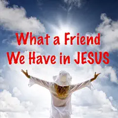 What a Friend We Have in Jesus Song Lyrics