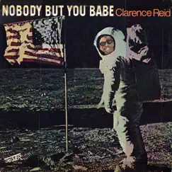 Nobody But You Babe by Clarence Reid album reviews, ratings, credits