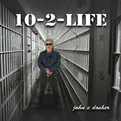 10-2-Life by John E Dosher album reviews, ratings, credits