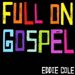 Full On Gospel by Eddie Cole album reviews, ratings, credits