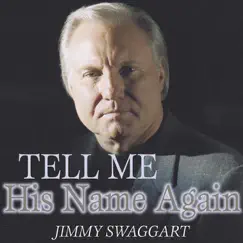 Tell Me His Name Again by Jimmy Swaggart album reviews, ratings, credits