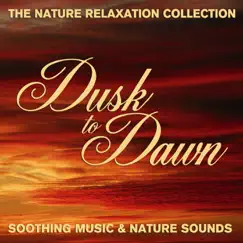 The Nature Relaxation Collection - Dusk To Dawn / Soothing Music and Nature Sounds by Sugo Music Artists album reviews, ratings, credits