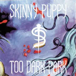 Too Dark Park by Skinny Puppy album reviews, ratings, credits