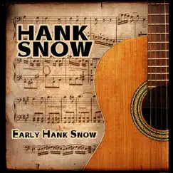 Early Hank Snow by Hank Snow album reviews, ratings, credits