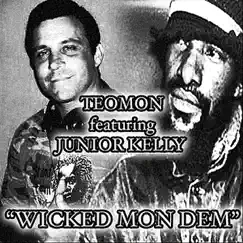 Wicked Mon Dem (feat. Junior Kelly) - Single by Teomon album reviews, ratings, credits