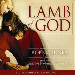 Lamb of God by Rob Gardner, London Symphony Orchestra & Spire Chorus album reviews, ratings, credits