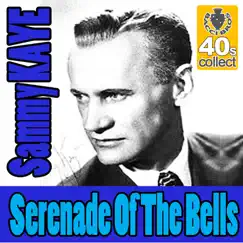 Serenade Of The Bells (Digitally Remastered) - Single by Sammy Kaye album reviews, ratings, credits