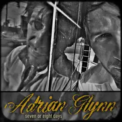 Seven or Eight Days - Single by Adrian Glynn album reviews, ratings, credits