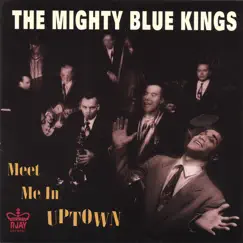 Meet Me In Uptown by The Mighty Blue Kings album reviews, ratings, credits