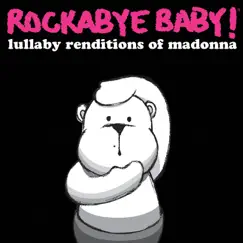 Lullaby Renditions of Madonna by Rockabye Baby! album reviews, ratings, credits