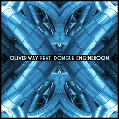 Engine Room (feat. Domgue) - Single by Oliver Way album reviews, ratings, credits