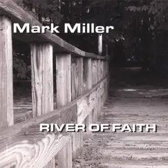 River of Faith by Mark Miller album reviews, ratings, credits