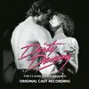 Dirty Dancing: The Classic Story on Stage (Original London Cast Recording) album lyrics, reviews, download