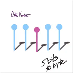 5 Bits to Byte by Otto Vector album reviews, ratings, credits