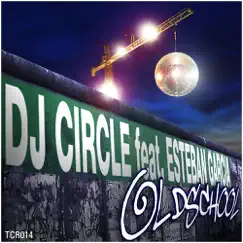 Oldschool Part 1 (incl. Deep Josh & Angel Pina Remix) (Featuring Esteban Garcia) - Single by DJ Circle album reviews, ratings, credits