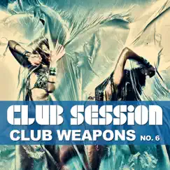 Club Session Pres. Club Weapons No. 6 by Various Artists album reviews, ratings, credits