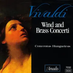 Vivaldi: Wind and Brass Concerti by Concentus Hungaricus album reviews, ratings, credits