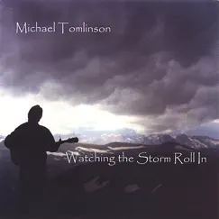 Watching the Storm Roll In (Solo Acoustic) by Michael Tomlinson album reviews, ratings, credits