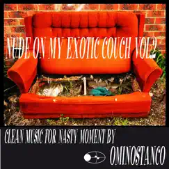 Nude On My Exotic Couch, Vol. 2 by Ominostanco album reviews, ratings, credits