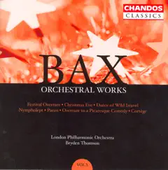 Bax: Orchestral Works, Vol. 5 - Festival Overture, Christmas Eve, Nympholept by Bryden Thomson & London Philharmonic Orchestra album reviews, ratings, credits