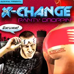 Panty Droppin' - Single by DJ X-Change album reviews, ratings, credits