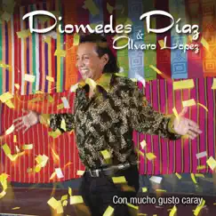 Con Mucho Gusto, Caray by Diomedes Díaz & Álvaro López album reviews, ratings, credits