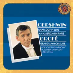 Gershwin: Rhapsody in Blue, An American in Paris - Grofe: Grand Canyon Suite (Expanded Edition) by Columbia Jazz Combo, Columbia Symphony Orchestra, John Corigliano, Sr, Leonard Bernstein & New York Philharmonic album reviews, ratings, credits