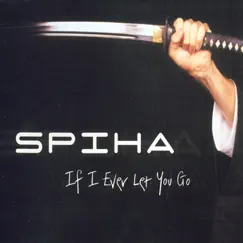 If I Ever Let You Go - EP by Spiha album reviews, ratings, credits