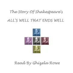 William Shakespeare - All's Well That End's Well by Ghizela Rowe album reviews, ratings, credits