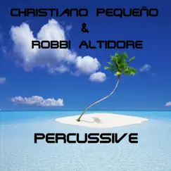 Percussive - Single by Christiano Pequeño & Robbi Altidore album reviews, ratings, credits