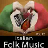 Italian Folk Music, Vol. 12 album lyrics, reviews, download