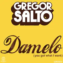 Damelo (You Got What I Want) [Remixes] - Single by Gregor Salto album reviews, ratings, credits