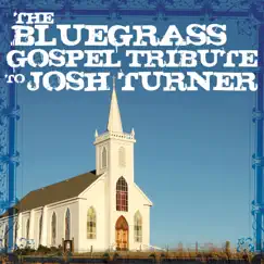 The Bluegrass Gospel Tribute to Josh Turner by Pickin' On Series album reviews, ratings, credits