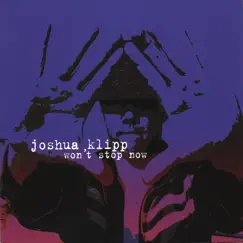 Won't Stop Now by Joshua Klipp album reviews, ratings, credits
