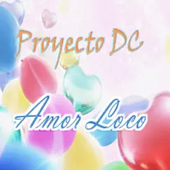 Amor Loco - Single by Proyecto DC album reviews, ratings, credits