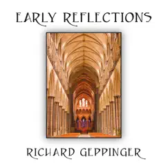 Early Reflections by Richard Geppinger album reviews, ratings, credits