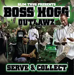 Serve and Collect by Boss Hogg Outlawz & Slim Thug album reviews, ratings, credits