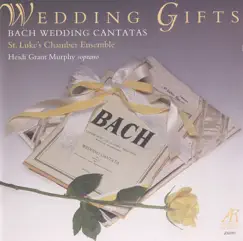 Bach: Wedding Gifts by Heidi Grant Murphy & St. Luke's Chamber Ensemble album reviews, ratings, credits