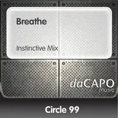 Breathe (Instinctive Mix) - Single by Circle 99 album reviews, ratings, credits