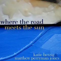 Where the Road Meets the Sun - Single by Katie Herzig & Matthew Perryman Jones album reviews, ratings, credits