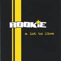 A Lot To Live by Rookie album reviews, ratings, credits
