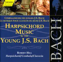 Bach, J.S.: Harpsichord Music By the Young J.S. Bach by Robert Hill album reviews, ratings, credits