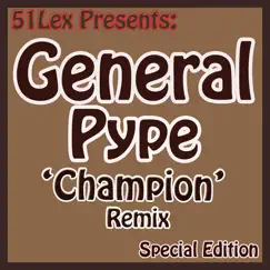 51 Lex Presents Champion Remix - Single by General Pype album reviews, ratings, credits