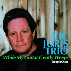 While My Guitar Gently Weeps by Vic Juris album reviews, ratings, credits