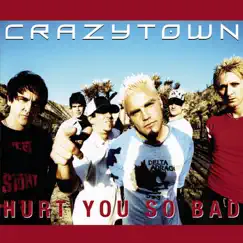 Hurt You So Bad - EP by Crazy Town album reviews, ratings, credits