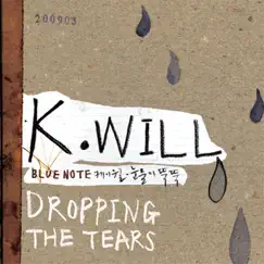Dropping the Tears by K.Will album reviews, ratings, credits
