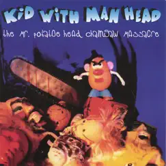 The Mr. Potatoe Head Chainsaw Massacre by Kid With Man Head album reviews, ratings, credits