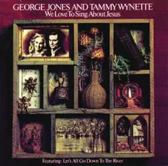 We Love to Sing About Jesus by George Jones & Tammy Wynette album reviews, ratings, credits
